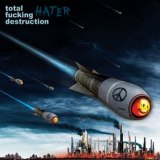 Total Fucking Destruction - Hater